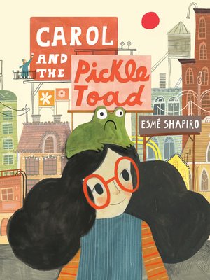 cover image of Carol and the Pickle-Toad